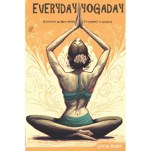 Everyday Yoga Day: 35 Poses for the whole month, for beginners to advanced 2023