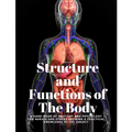 Structure and Functions of The Body - A Hand-Book of Anatomy and Physiology for Nurses and others desiring a Practical knowledge of the Subject Annett