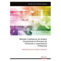 Métodos Cualitativos de Análisis Ocupacional en Procesos de Formación y Capacitación Profesional