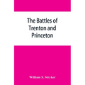 The battles of Trenton and Princeton