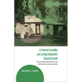 A Farm Family on Long Island's North Fork: The Lost World of the Hallocks and Their Sound Avenue Community
