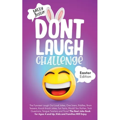 Don't Laugh Challenge - Easter Edition The Funniest Laugh Out Loud Jokes, One-Liners, Riddles, Brain Teasers, Knock Knock Jokes, Fun Facts, Would You