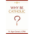 Why Be Catholic