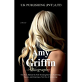 Amy Griffin Biography: the Story Behind the Tell: Breaking Barriers, Redefining Success, and Inspiring a New Era of Leadership