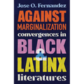 Against Marginalization: Convergences in Black and Latinx Literatures