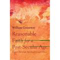Reasonable Faith for a Post-Secular Age: Open Christian Spirituality and Ethics