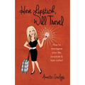 Have Lipstick, Will Travel: How to reimagine your life, purpose, & hair color!