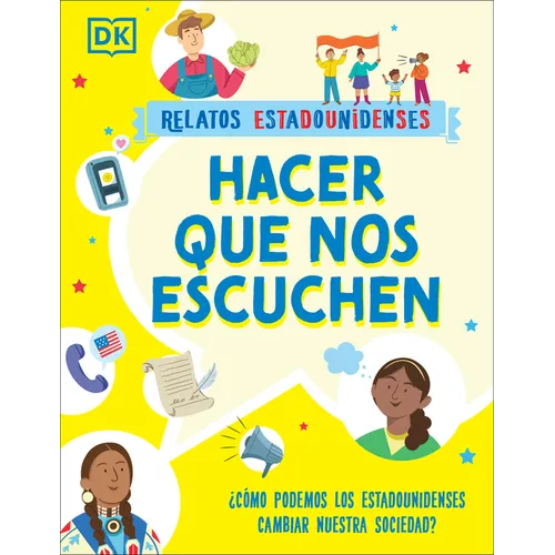 Hacer Que Nos Escuchen (Getting Our Voices Heard): ¿Cómo Podemos Los Estadounidenses Cambiar Nuestra Sociedad?