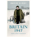 Britain, 1947: Hope Amid Hardship