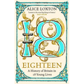 Eighteen: A History of Britain in 18 Young Lives