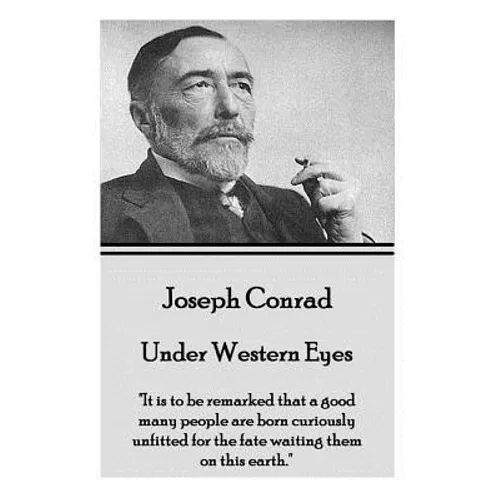 Joseph Conrad - Under Western Eyes: "It is to be remarked that a good many people are born curiously unfitted for the fate waiting them on this earth.