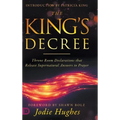The King's Decree: Throne Room Declarations that Release Supernatural Answers to Prayer