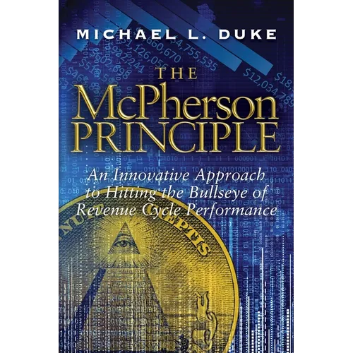 The McPherson Principle: An Innovative Approach to Hitting the Bullseye of Revenue Cycle Performance