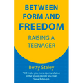 Between Form and Freedom: Raising a Teenager