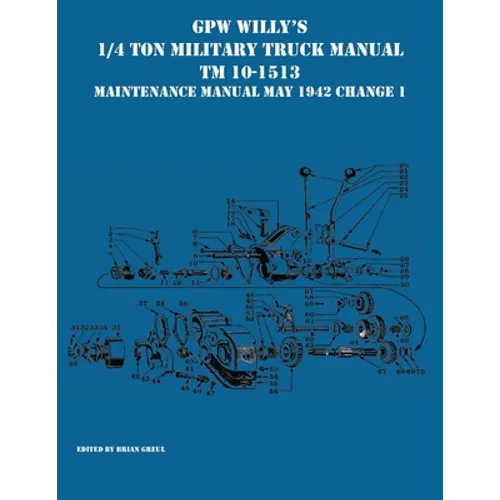 GPW Willy's 1/4 Ton Military Truck Manual TM 10-1513 Maintenance Manual May 1942 Change 1