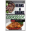 Beans and Grain Cookbook: Grains Galore Savor the Harvest in Cook's Country Bean Bonanza