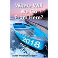 Where Will We Go From Here?: 2018 and beyond