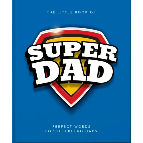 The Little Book of Superdad: Perfect Words for Superhero Dads
