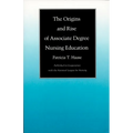 The Origins and Rise of Associate Degree Nursing Education