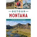 Detour Montana: History by the Roadside