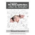 Teaching the Birds and the Bees Without the Butterflies: A Stress-Free Guide for Parents on How to Talk to Young Children About Sex From a Christian P