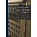 Six Centuries of an Oxford College; a History of the Queen's College, 1340-1940