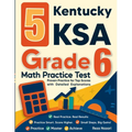 5 Kentucky KSA Grade 6 Math Practice Tests: Proven Practice for Top Scores with Detailed Explanations