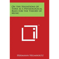 On the Sensations of Tone as a Physiological Basis for the Theory of Music
