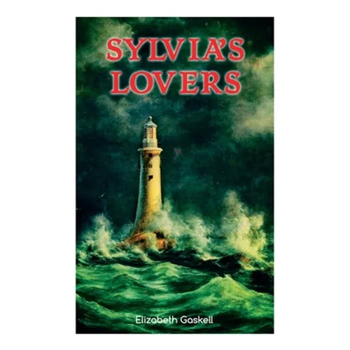 Sylvia's Lovers: Tale of Love and Betrayal in the Napoleonic Wars (With Author's Biography)