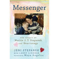 Messenger: The Legacy of Mattie J. T. Stepanek and Heartsongs