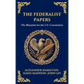 The Federalist Papers: The Blueprint for the U.S. Constitution (Deluxe Hardbound Edition)