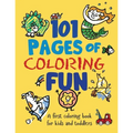101 Pages of Coloring Fun: A First Coloring Book for Kids and Toddlers Ages 2-4, 3-5, 4-6, pre-K, Kindergarten