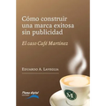Como construir una marca exitosa sin publicidad: El caso Café Martínez