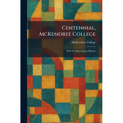 Centennial, McKendree College: With St. Clair County History