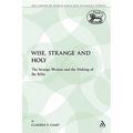 Wise, Strange and Holy: The Strange Woman and the Making of the Bible