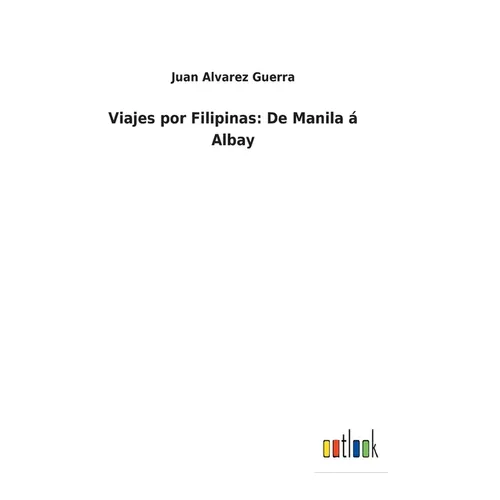 Viajes por Filipinas: De Manila á Albay