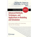 Advanced Methods, Techniques, and Applications in Modeling and Simulation: Asia Simulation Conference 2011, Seoul, Korea, November 2011, Proceedings