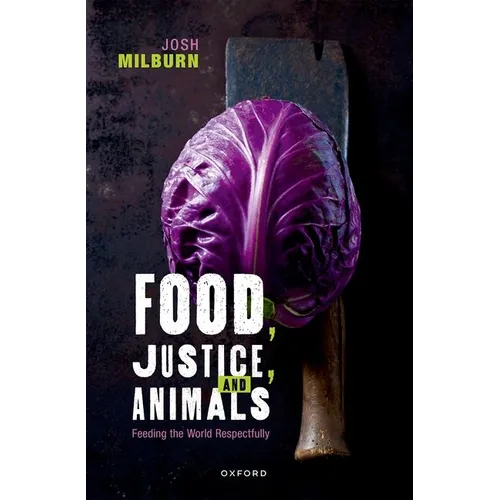 Food, Justice, and Animals: Feeding the World Respectfully