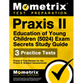 PRAXIS II Education of Young Children (5024) Exam Secrets Study Guide: PRAXIS II Test Review for the PRAXIS II: Subject Assessments