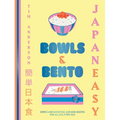 Japaneasy Bowls & Bento: Simple and Satisfying Japanese Recipes for All Day, Every Day