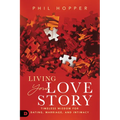 Living Your Love Story: Timeless Wisdom for Dating, Marriage, and Intimacy