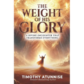 The Weight of His Glory: A Divine Encounter that Transforms Everything