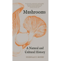 Mushrooms: A Natural and Cultural History
