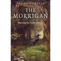 Pagan Portals - The Morrigan: Meeting the Great Queens