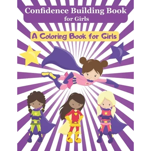Confidence Building Book for Girls: A Girl Empowerment Coloring Book to Build Self Confidence
