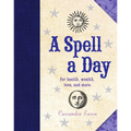 A Spell a Day: For Health, Wealth, Love, and More