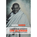 Mahatma Gandhi, la historia de mis experimentos con la Verdad: con un prólogo de la Gandhi Research Foundation