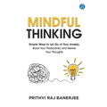 Mindful Thinking: Simple Ways to Let Go of Your Anxiety, Boost Your Productivity and Rewire Your Thoughts Unlock Mental Freedom with Simple Techniques