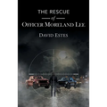 The Rescue of Officer Moreland Lee