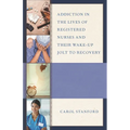 Addiction in the Lives of Registered Nurses and Their Wake-Up Jolt to Recovery